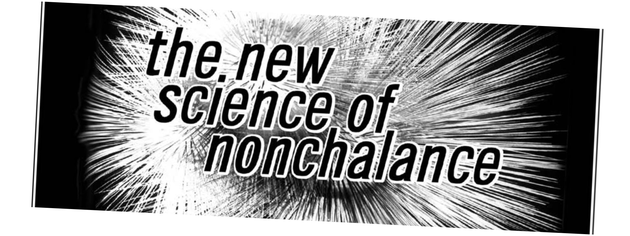 the new science of Nonchalance